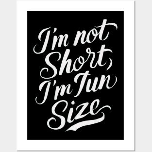 Im not short Im fun size Posters and Art